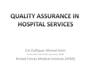 Col Zulfiquer Ahmed Amin
M Phil, MPH, PGD (Health Economics), MBBS
Armed Forces Medical Institute (AFMI)
 