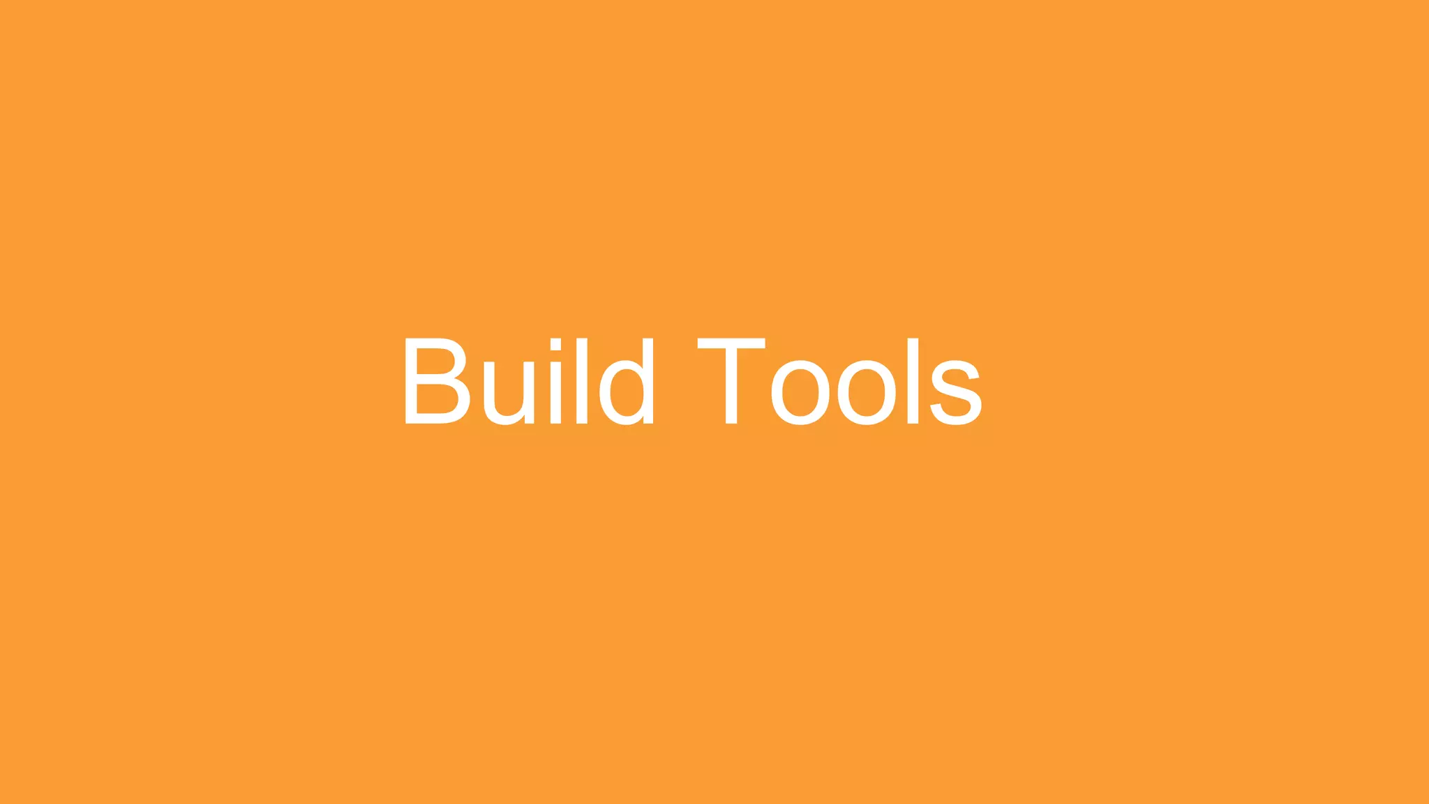Build Tools
 
