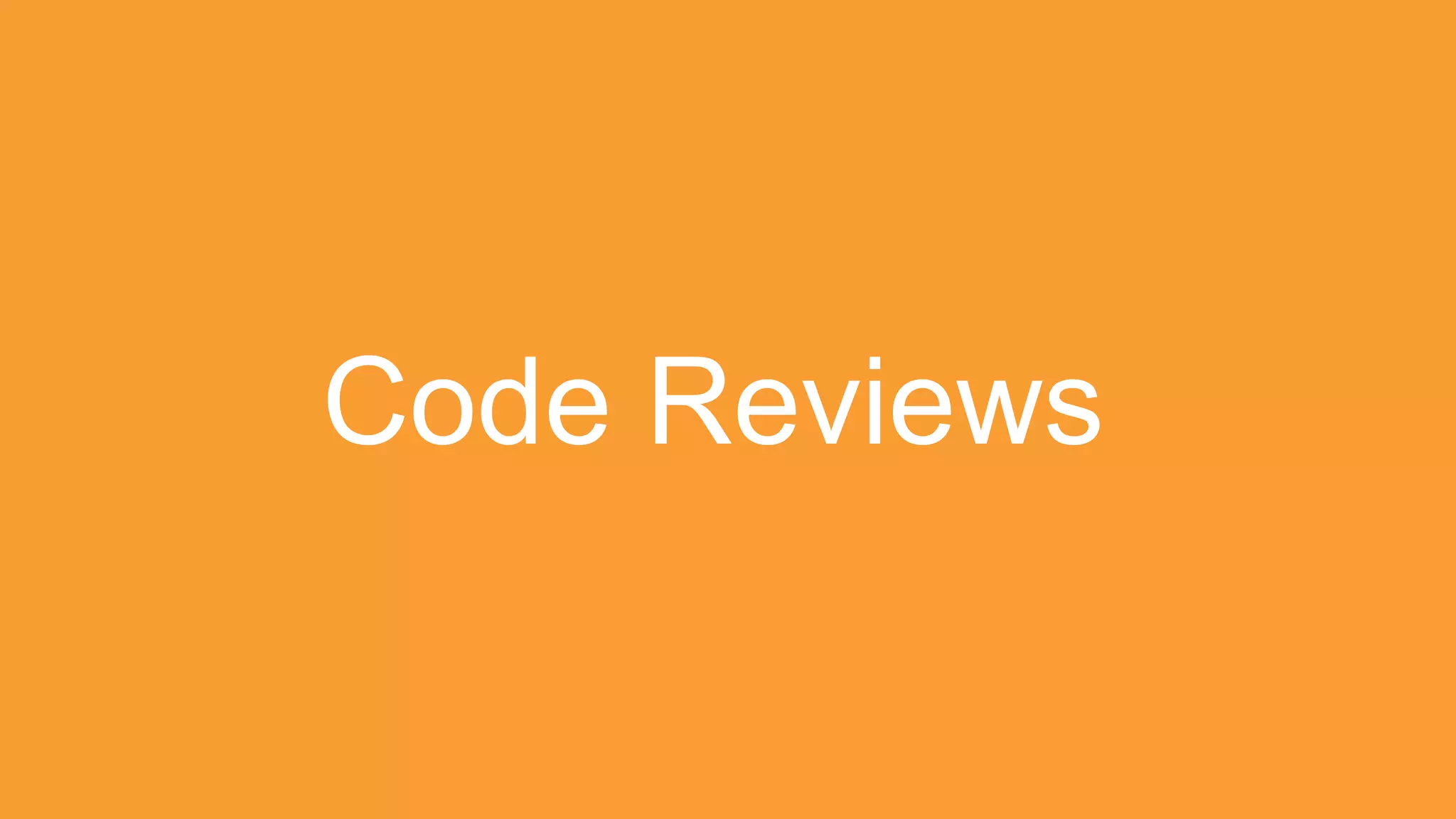 Code Reviews
 