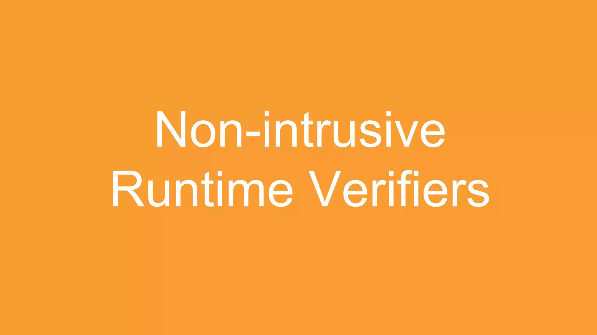 Non-intrusive
Runtime Verifiers
 
