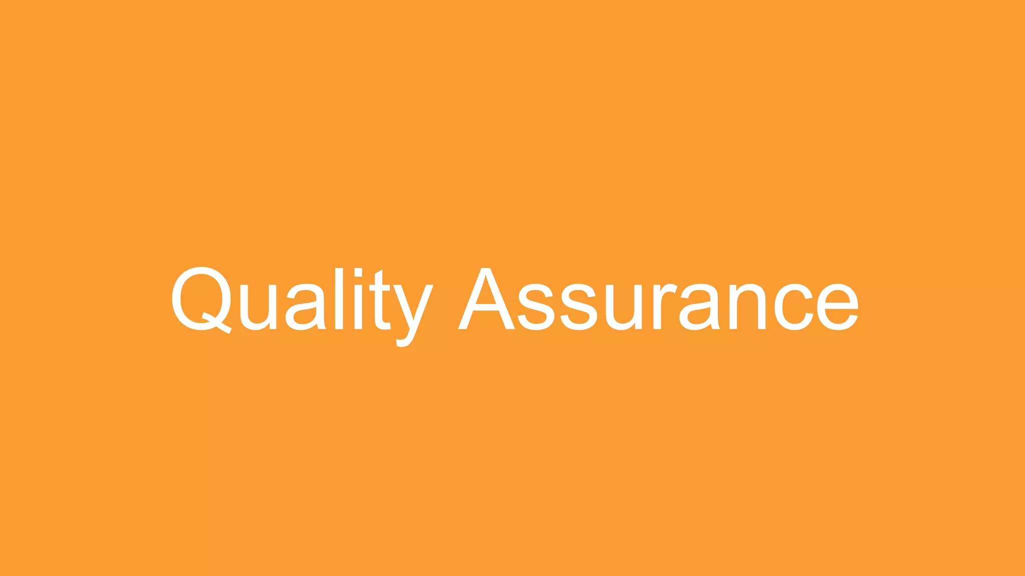 Quality Assurance
 