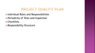  Individual Roles and Responsibilities
 Periodicity of Tests and Inspection
 Checklists
 Responsibility Structure
 