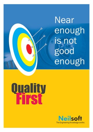 Near
          enough
          is not
          good
          enough


Quality
First
          The Engineering Knowledge-smiths
 