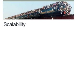 Scalability
 