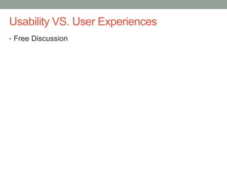 Confidential
Usability VS. User Experiences
• Free Discussion
 