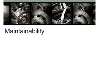 Maintainability
 