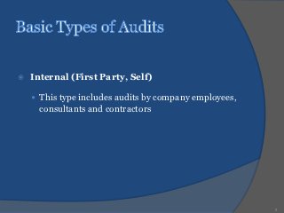    Internal (First Party, Self)

     This type includes audits by company employees,
      consultants and contractors




                                                        5
 