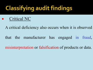  Critical NC
A critical deficiency also occurs when it is observed
that the manufacturer has engaged in fraud,
misinterpretation or falsification of products or data.
 