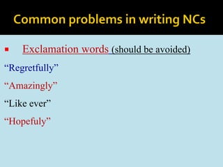  Exclamation words (should be avoided)
“Regretfully”
“Amazingly”
“Like ever”
“Hopefuly”
 