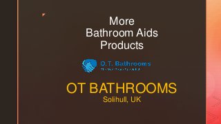 z
More
Bathroom Aids
Products
OT BATHROOMS
Solihull, UK
 