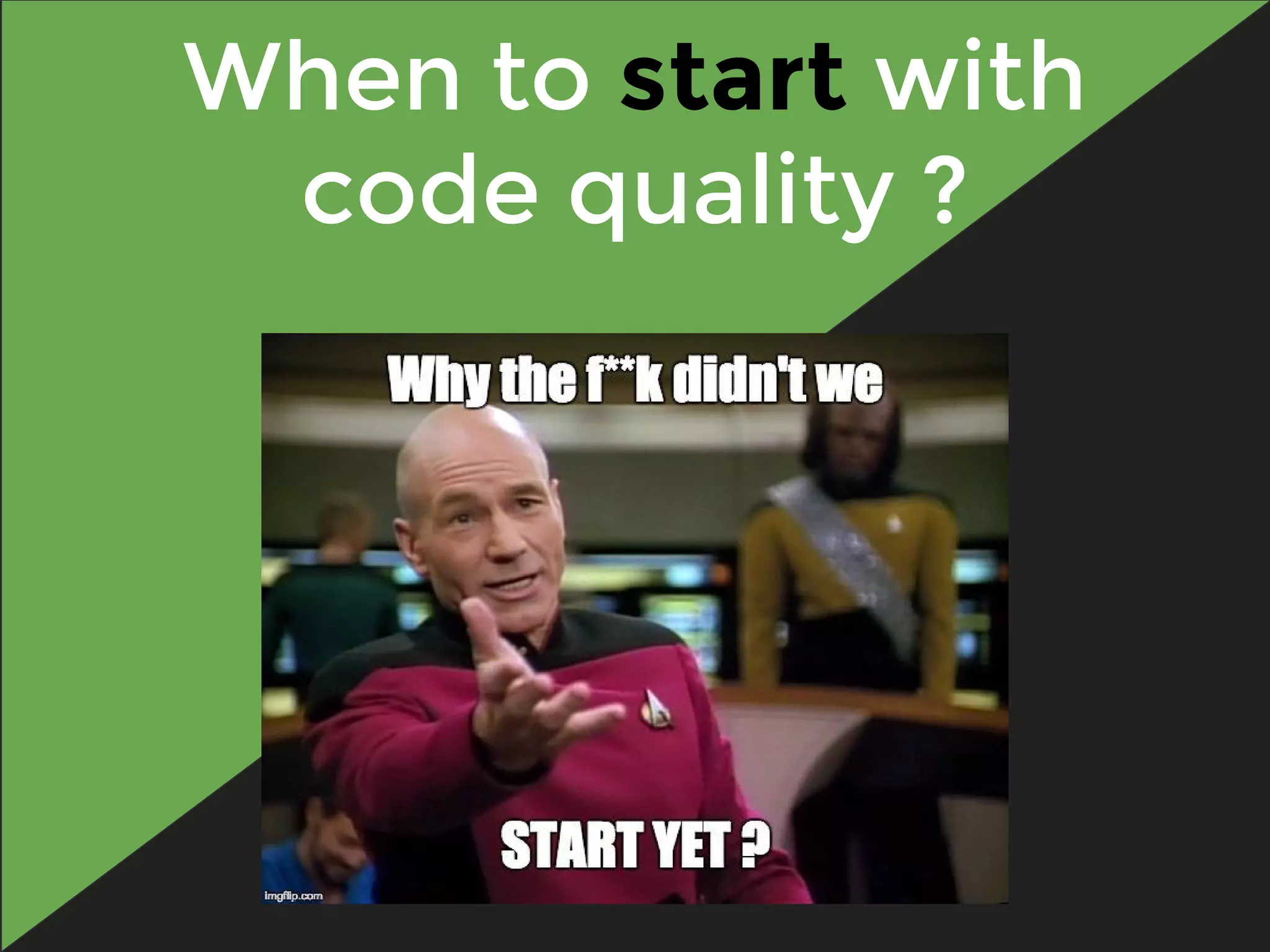 When to start with
code quality ?
 