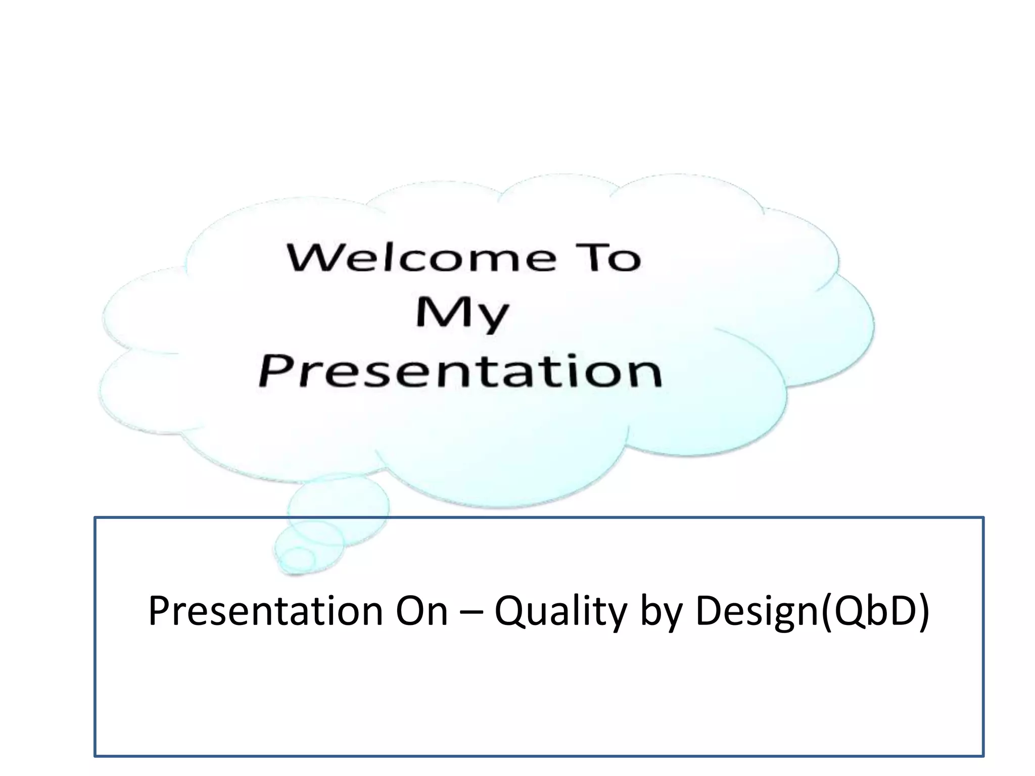 Presentation On – Quality by Design(QbD)
 