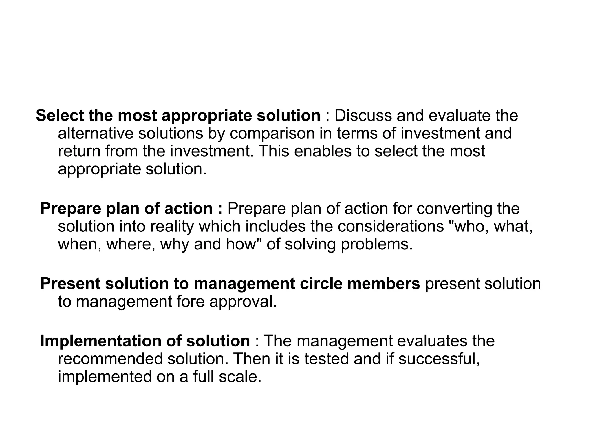 A meeting should be fixed preferably one hour a week for the Quality Circle to meet.