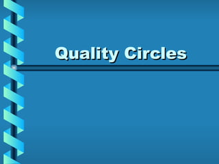 Quality Circles 