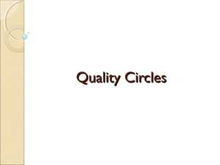 Quality CirclesQuality Circles
 