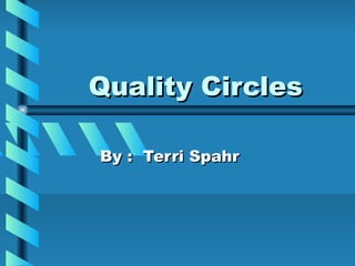 Quality Circles

By : Terri Spahr
 