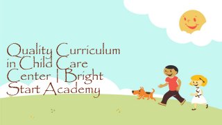 Quality Curriculum
in Child Care
Center | Bright
Start Academy
 