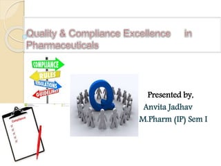 Presented by,
Anvita Jadhav
M.Pharm (IP) Sem I
 
