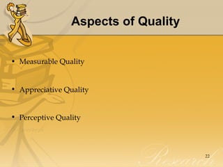 Aspects of Quality <ul><li>Measurable Quality </li></ul><ul><li>Appreciative Quality </li></ul><ul><li>Perceptive Quality ...