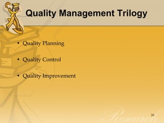 Quality Management Trilogy <ul><li>Quality Planning </li></ul><ul><li>Quality Control  </li></ul><ul><li>Quality Improveme...