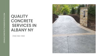 QUALITY
CONCRETE
SERVICES IN
ALBANY NY
DENALICONSTRUCTIONSERVICES.COM
(518) 583-1960
 