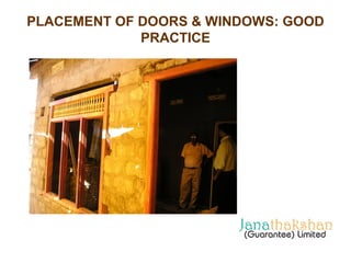 PLACEMENT OF DOORS & WINDOWS: GOOD 
PRACTICE 
 