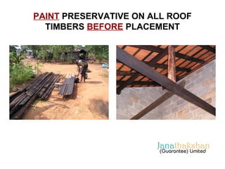 PAINT PRESERVATIVE ON ALL ROOF 
TIMBERS BEFORE PLACEMENT 
 