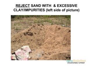 REJECT SAND WITH & EXCESSIVE 
CLAY/IMPURITIES (left side of picture) 
 