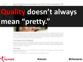 #sascon @staceycav
Quality doesn’t always
mean “pretty.”
 