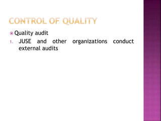  Quality audit
1. JUSE and other organizations conduct
external audits
 