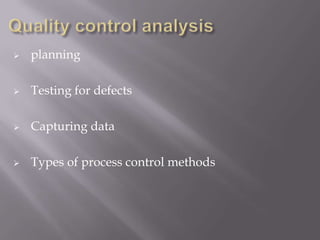 

planning



Testing for defects



Capturing data



Types of process control methods

 