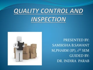 PRESENTED BY:
SAMIKSHA B.SAWANT
M,PHARM (IP), 1ST SEM
GUIDED BY:
DR. INDIRA PARAB
 