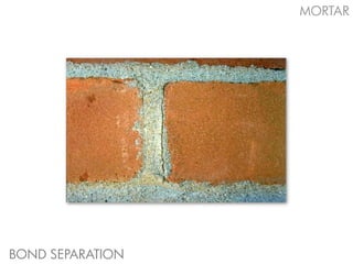 MORTAR




BOND SEPARATION
 
