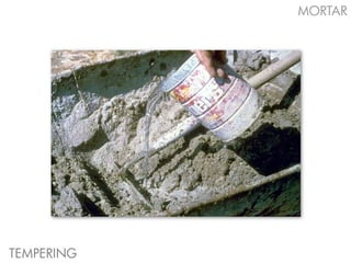 MORTAR




TEMPERING
 