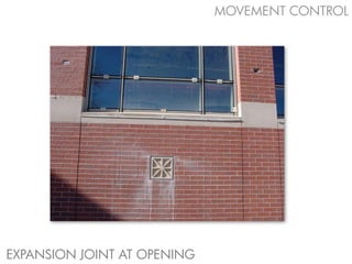 MOVEMENT CONTROL




EXPANSION JOINT AT OPENING
 