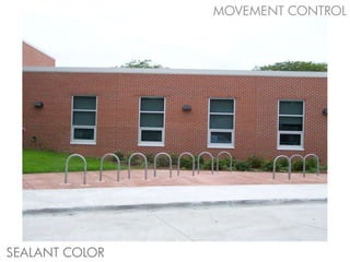 MOVEMENT CONTROL




SEALANT COLOR
 