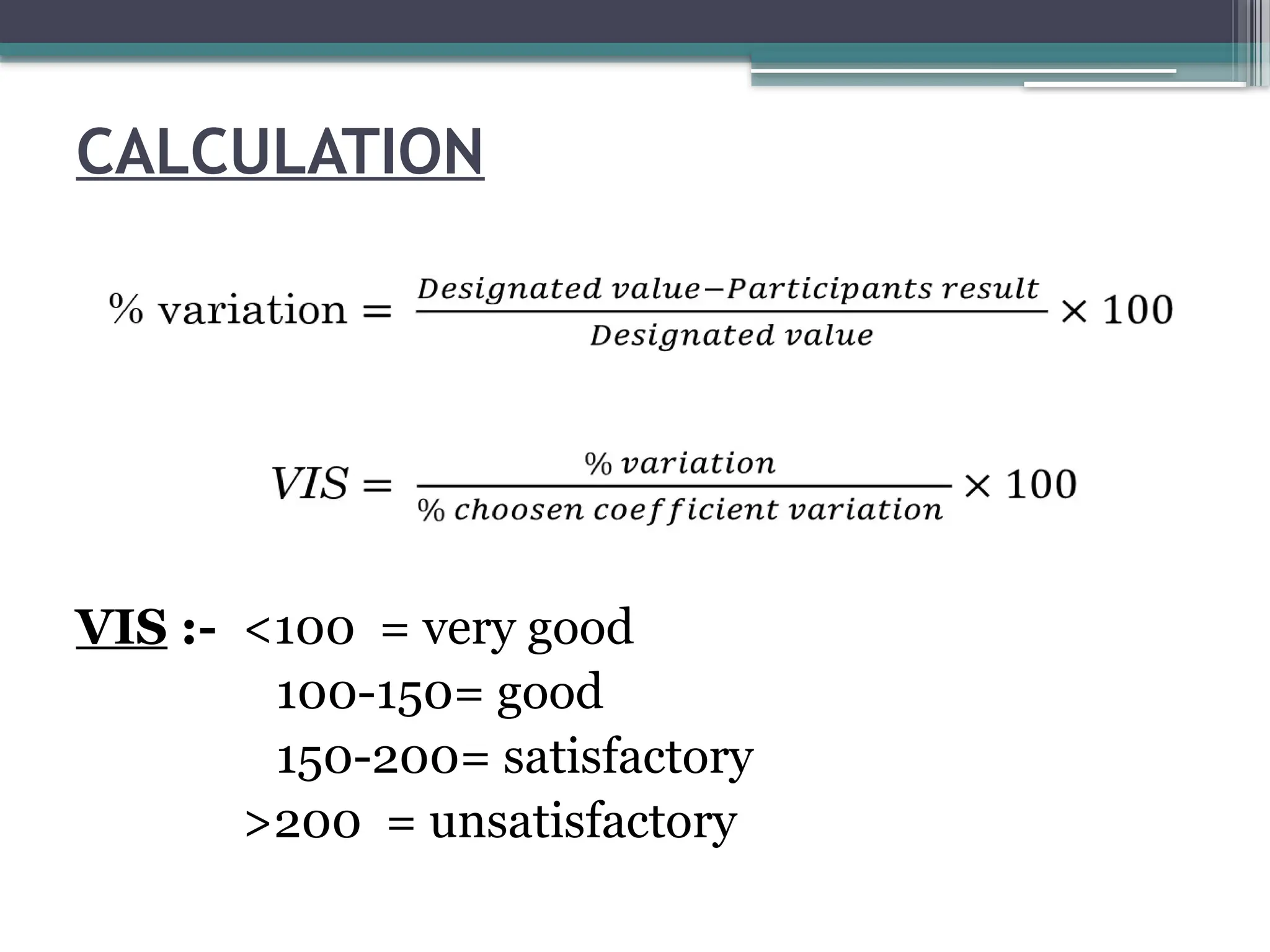 CALCULATION
VIS :- <100 = very good
100-150= good
150-200= satisfactory
>200 = unsatisfactory
 