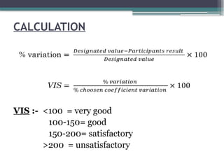 CALCULATION
VIS :- <100 = very good
100-150= good
150-200= satisfactory
>200 = unsatisfactory
 