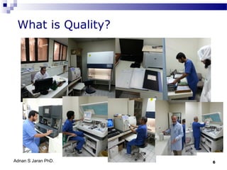 What is Quality?

Adnan S Jaran PhD.

6

 