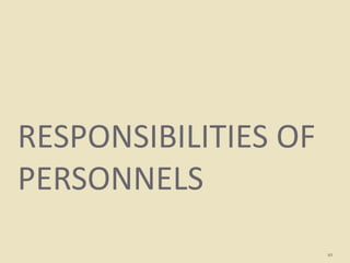 RESPONSIBILITIES OF
PERSONNELS
10
 