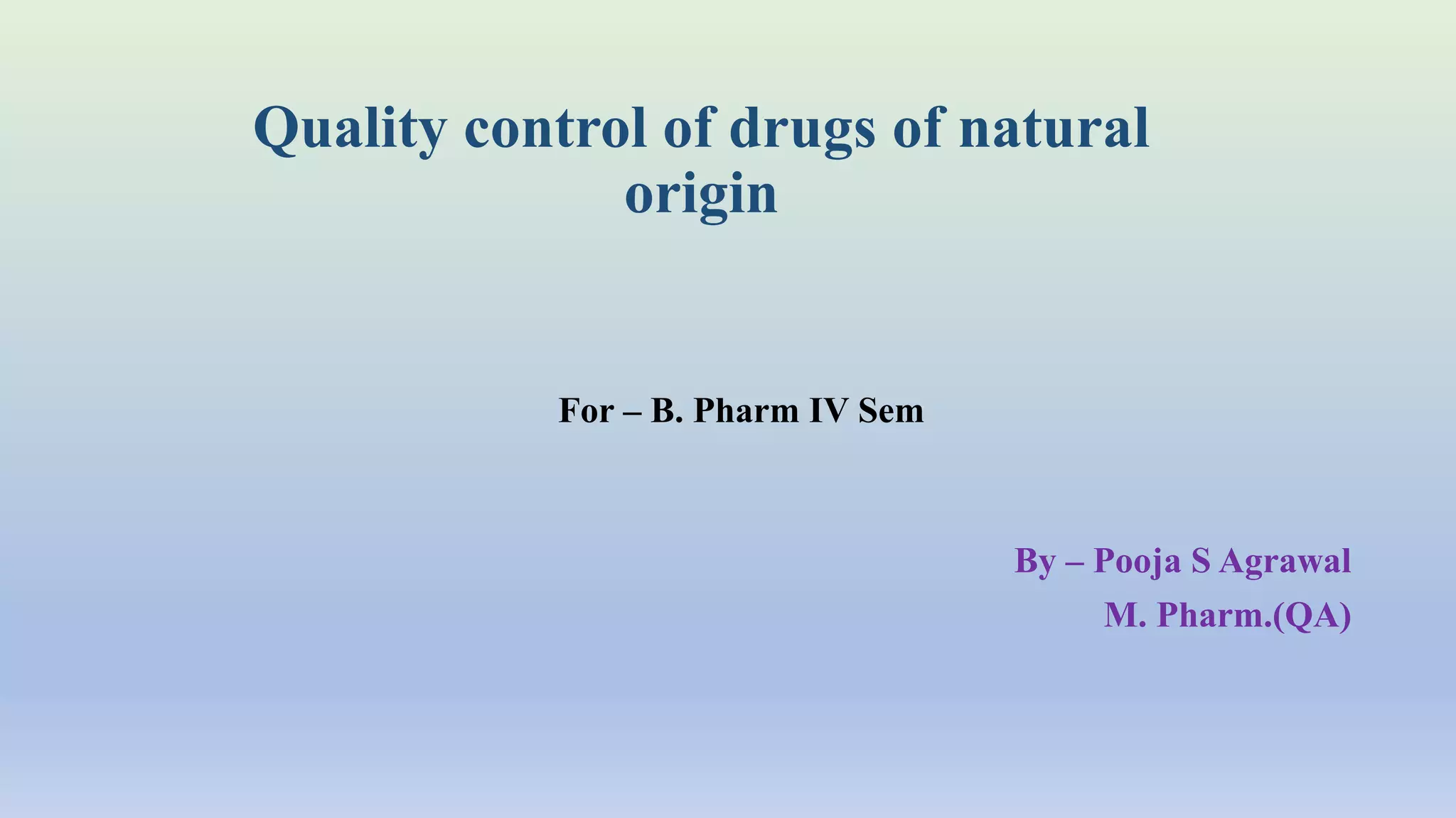QUALITY CONTROL OF DRUGS OF NATURAL ORIGIN PPT