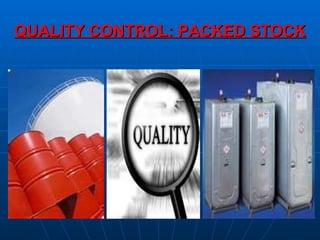 QUALITY CONTROL: PACKED STOCK 