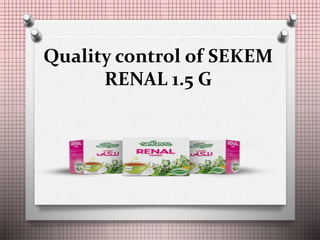 Quality control of SEKEM
RENAL 1.5 G
 