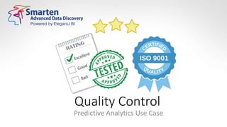 Quality Control
Predictive Analytics Use Case
 