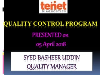 QUALITY CONTROL PROGRAM
PRESENTED on
05 April 2018
 