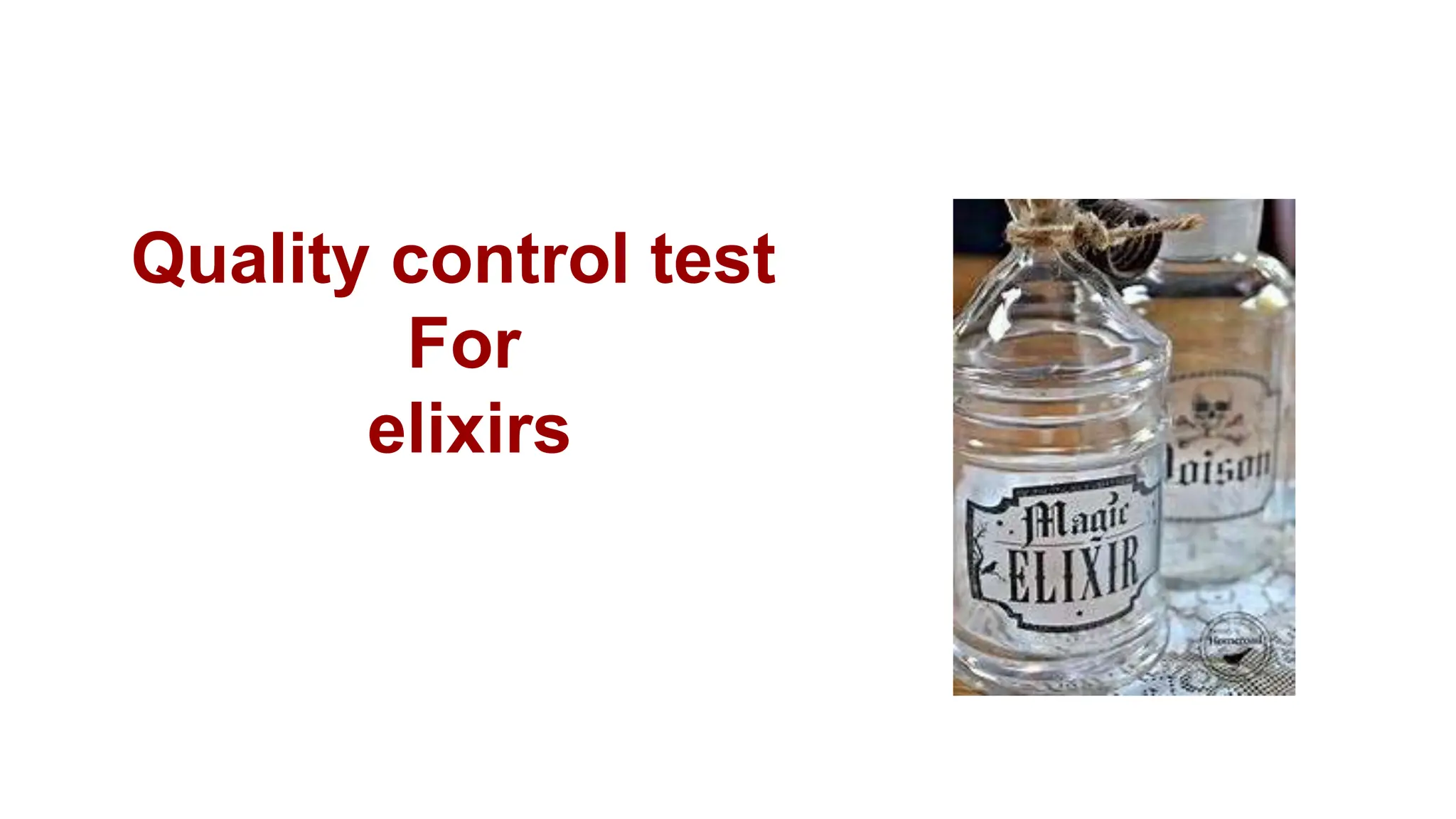 Quality control test
For
elixirs
 