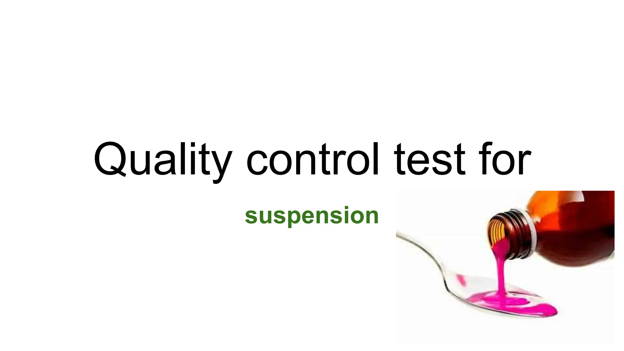 Quality control test for
suspension
 