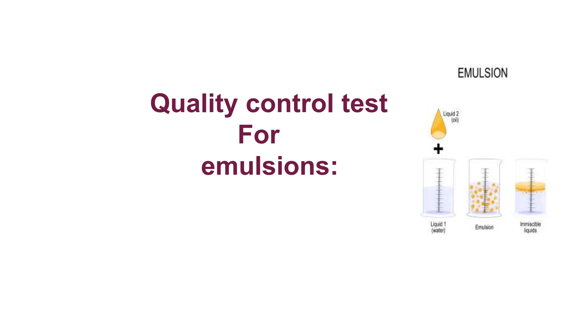 Quality control test
For
emulsions:
 
