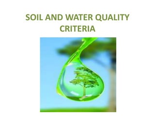 SOIL AND WATER QUALITY
CRITERIA
 