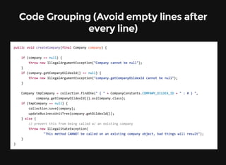 Code Grouping (Avoid empty lines after
every line)
 